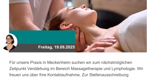Freitag, 19.09.2025 Für unsere Praxis in Meckenheim suchen wir zum nächstmöglichen Zeitpunkt Verstärkung im Bereich Massagetherapie und Lymphologie. Wir freuen uns über Ihre Kontaktaufnahme. Zur Stellenausschreibung
