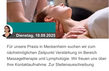 Dienstag, 19.09.2025 Für unsere Praxis in Meckenheim suchen wir zum nächstmöglichen Zeitpunkt Verstärkung im Bereich Massagetherapie und Lymphologie. Wir freuen uns über Ihre Kontaktaufnahme. Zur Stellenausschreibung