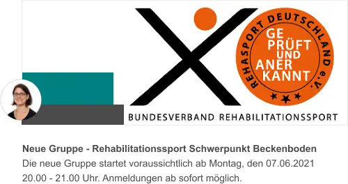 Neue Gruppe - Rehabilitationssport Schwerpunkt Beckenboden Die neue Gruppe startet voraussichtlich ab Montag, den 07.06.2021  20.00 - 21.00 Uhr. Anmeldungen ab sofort möglich.